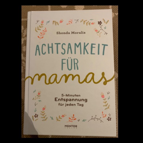 Buch, neu:Achtsamkeit f. Mamas, zu finden beim Stand 5 am Standort Flohkids Hamburg Nord